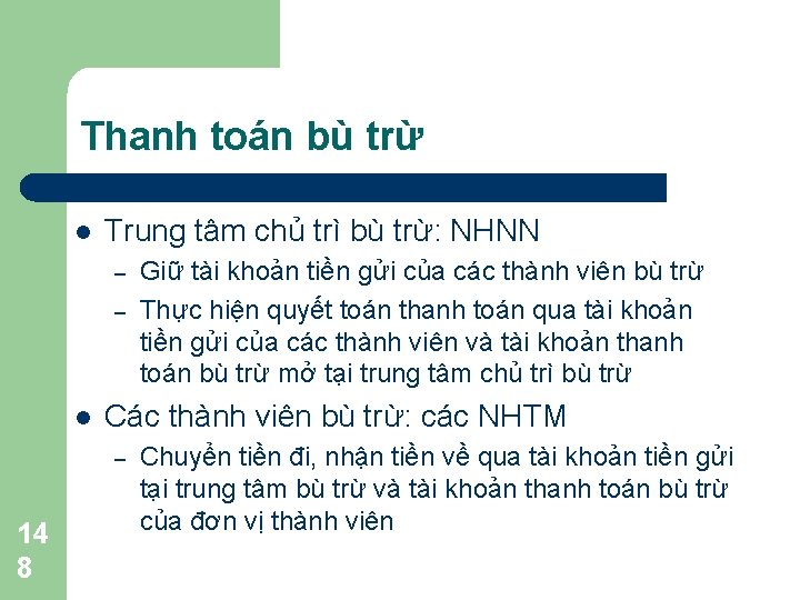 Thanh toán bù trừ l Trung tâm chủ trì bù trừ: NHNN – –