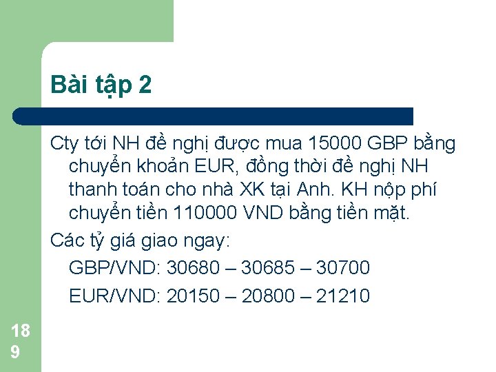 Bài tập 2 Cty tới NH đề nghị được mua 15000 GBP bằng chuyển