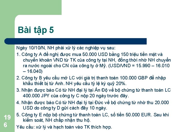 Bài tập 5 19 6 Ngày 10/10/N, NH phải xử lý các nghiệp vụ