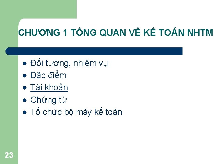 CHƯƠNG 1 TỔNG QUAN VỀ KẾ TOÁN NHTM l l l 23 Đối tượng,