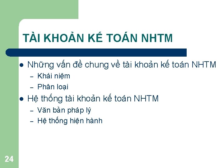 TÀI KHOẢN KẾ TOÁN NHTM l Những vấn đề chung về tài khoản kế