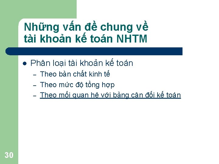 Những vấn đề chung về tài khoản kế toán NHTM l Phân loại tài