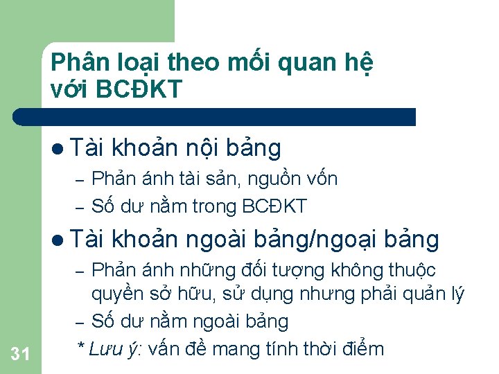 Phân loại theo mối quan hệ với BCĐKT l Tài – – Phản ánh