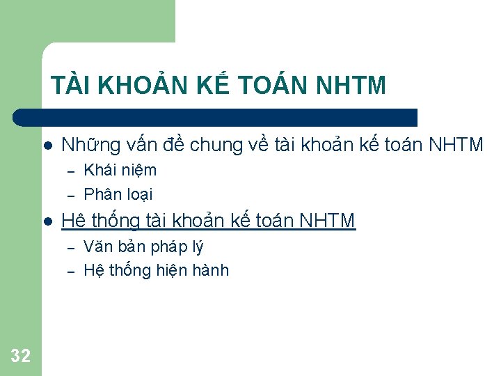 TÀI KHOẢN KẾ TOÁN NHTM l Những vấn đề chung về tài khoản kế