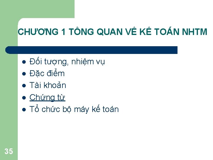 CHƯƠNG 1 TỔNG QUAN VỀ KẾ TOÁN NHTM l l l 35 Đối tượng,