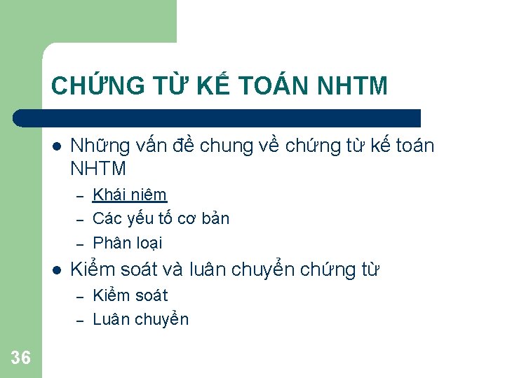 CHỨNG TỪ KẾ TOÁN NHTM l Những vấn đề chung về chứng từ kế