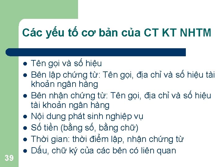Các yếu tố cơ bản của CT KT NHTM l l l 39 l