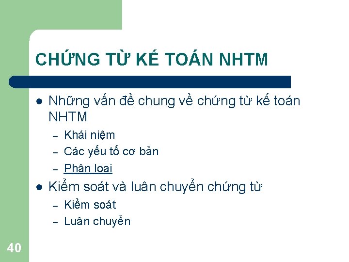 CHỨNG TỪ KẾ TOÁN NHTM l Những vấn đề chung về chứng từ kế