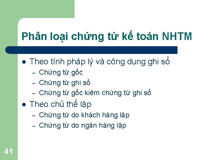 Phân loại chứng từ kế toán NHTM l Theo tính pháp lý và công