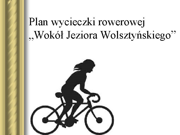 Plan wycieczki rowej „Wokół Jeziora Wolsztyńskiego” 