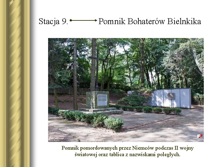 Stacja 9. Pomnik Bohaterów Bielnkika Pomnik pomordowanych przez Niemców podczas II wojny światowej oraz