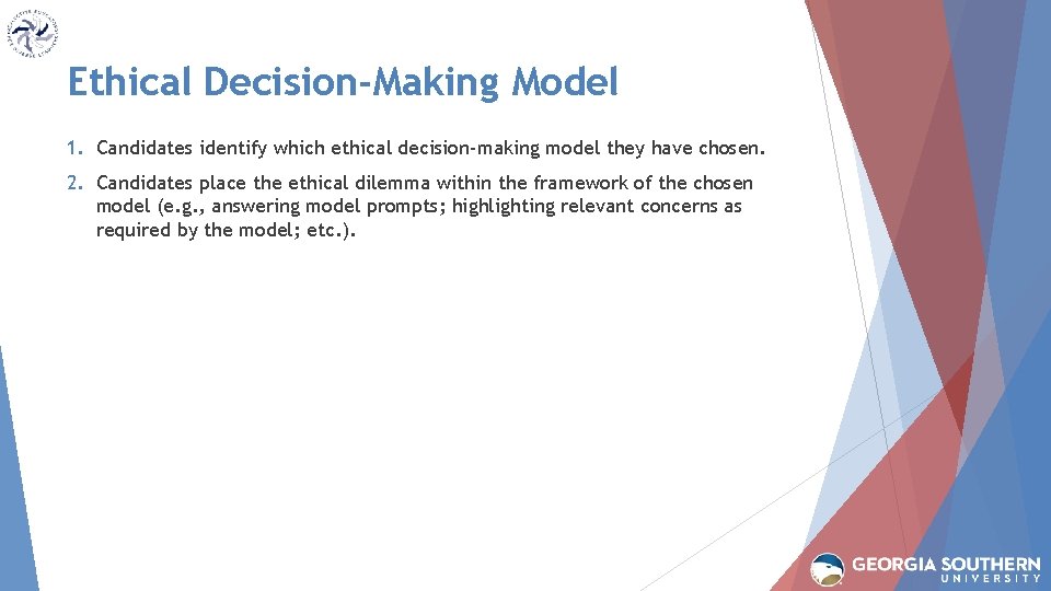 Ethical Decision-Making Model 1. Candidates identify which ethical decision-making model they have chosen. 2.