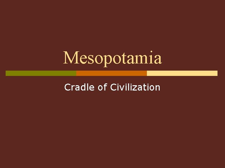 Mesopotamia Cradle of Civilization 