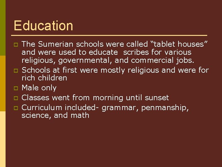 Education p p p The Sumerian schools were called “tablet houses” and were used