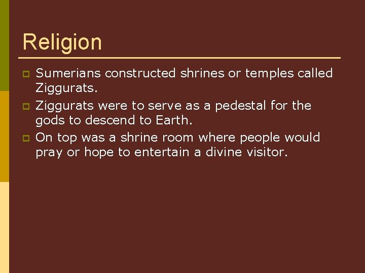 Religion p p p Sumerians constructed shrines or temples called Ziggurats were to serve