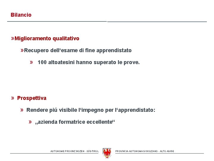 Bilancio » Miglioramento qualitativo » Recupero dell‘esame di fine apprendistato » 100 altoatesini hanno