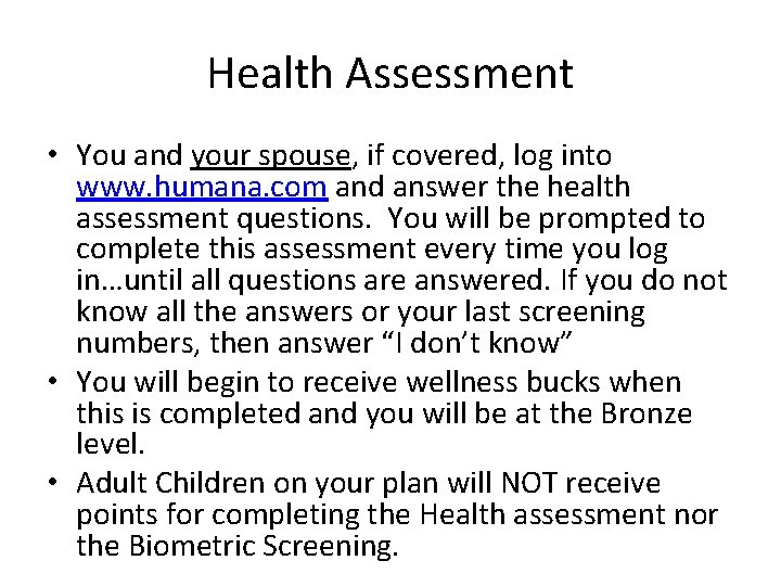 Health Assessment • You and your spouse, if covered, log into www. humana. com