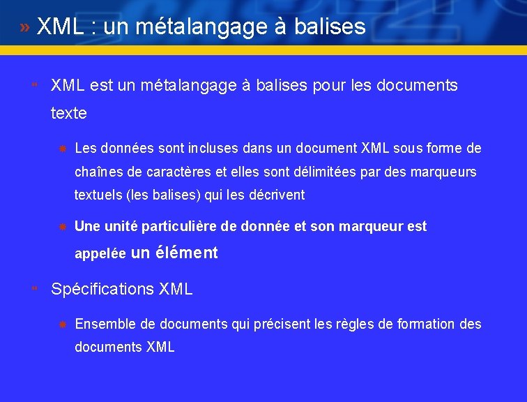 XML : un métalangage à balises } XML est un métalangage à balises pour