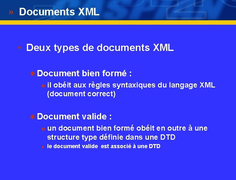Documents XML } Deux types de documents XML Document bien formé : u il
