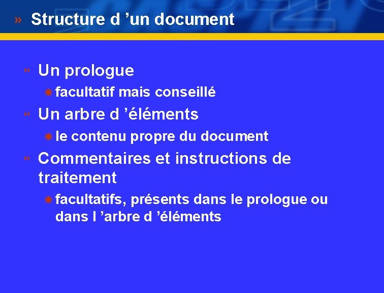 Structure d ’un document } Un prologue facultatif mais conseillé } Un arbre d