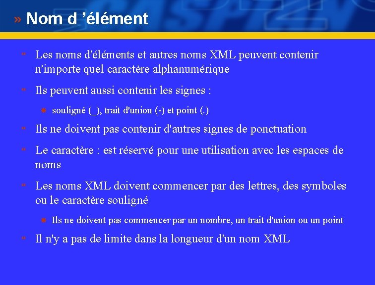 Nom d ’élément } } Les noms d'éléments et autres noms XML peuvent contenir