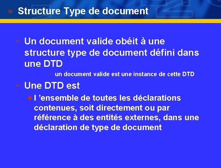 Structure Type de document } Un document valide obéit à une structure type de