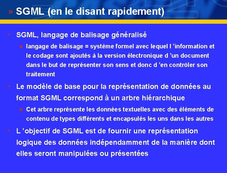 SGML (en le disant rapidement) } SGML, langage de balisage généralisé langage de balisage