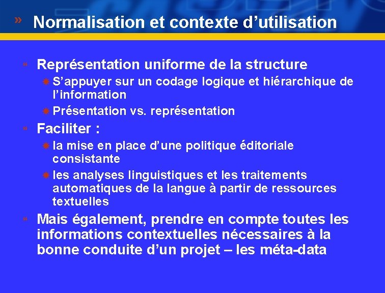 Normalisation et contexte d’utilisation } Représentation uniforme de la structure S’appuyer sur un codage