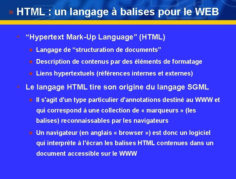 HTML : un langage à balises pour le WEB } “Hypertext Mark-Up Language” (HTML)