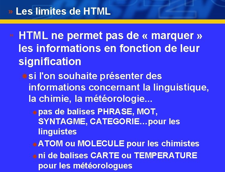 Les limites de HTML } HTML ne permet pas de « marquer » les