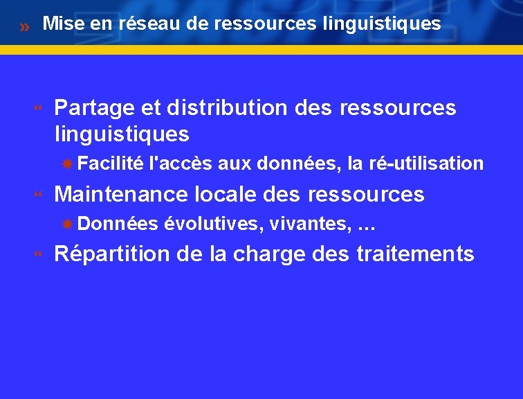 Mise en réseau de ressources linguistiques } Partage et distribution des ressources linguistiques Facilité