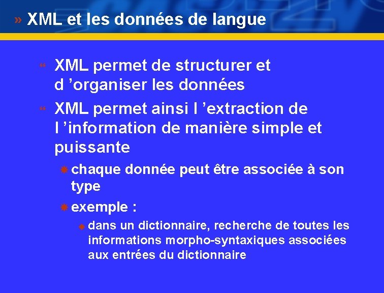 XML et les données de langue } } XML permet de structurer et d