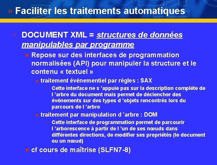 Faciliter les traitements automatiques } DOCUMENT XML = structures de données manipulables par programme