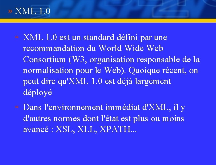 XML 1. 0 } } XML 1. 0 est un standard défini par une