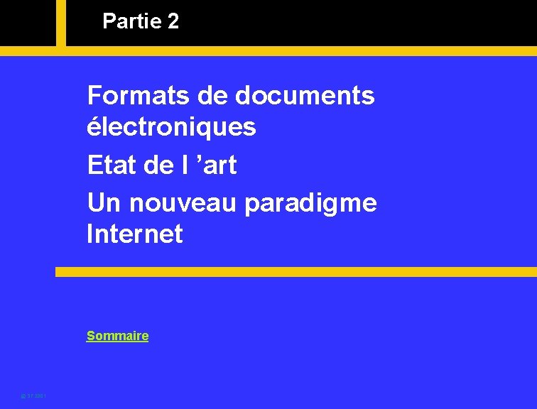 Partie 2 Formats de documents électroniques Etat de l ’art Un nouveau paradigme Internet