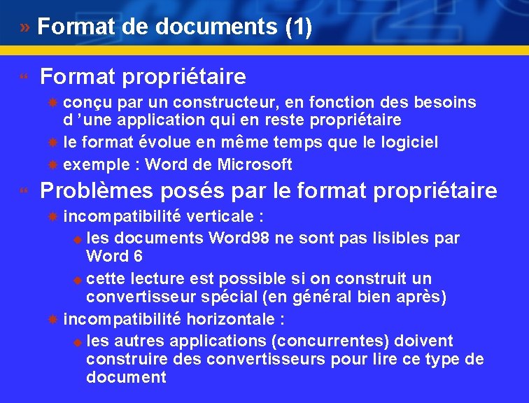Format de documents (1) } Format propriétaire conçu par un constructeur, en fonction des