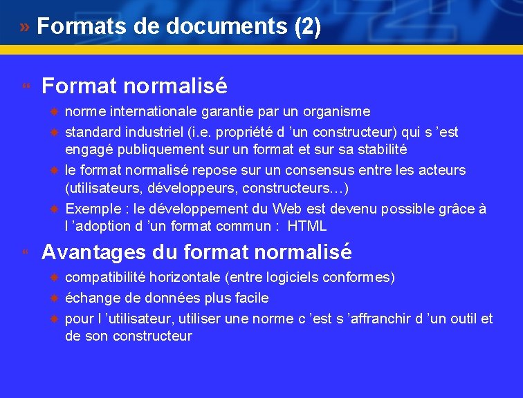 Formats de documents (2) } Format normalisé norme internationale garantie par un organisme standard