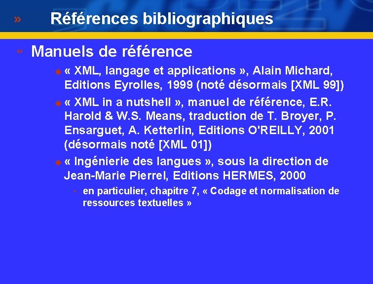 Références bibliographiques } Manuels de référence « XML, langage et applications » , Alain