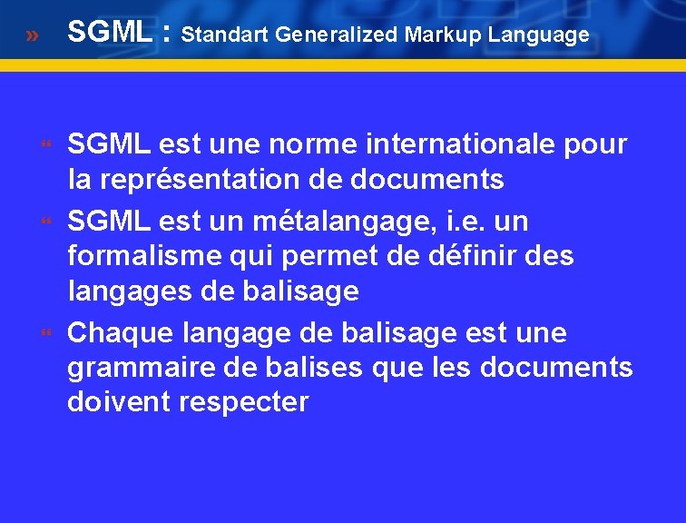 SGML : Standart Generalized Markup Language } } } SGML est une norme internationale