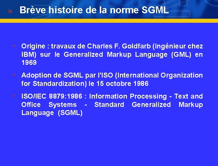 Brève histoire de la norme SGML } } } Origine : travaux de Charles