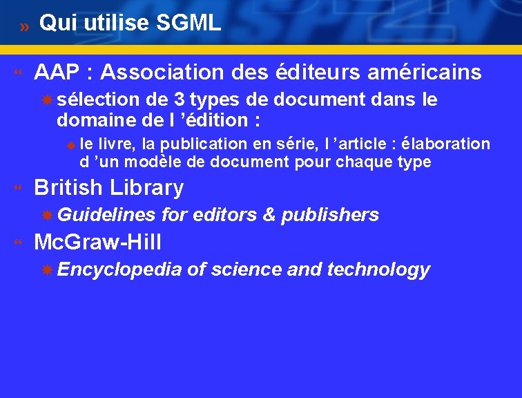 Qui utilise SGML } AAP : Association des éditeurs américains sélection de 3 types