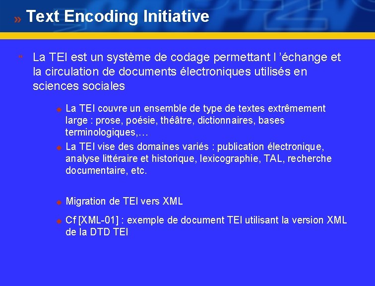 Text Encoding Initiative } La TEI est un système de codage permettant l ’échange