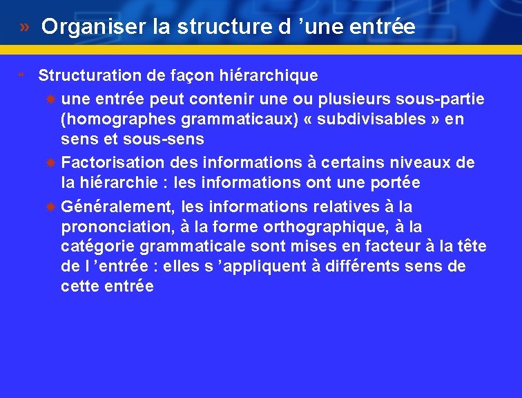 Organiser la structure d ’une entrée } Structuration de façon hiérarchique une entrée peut