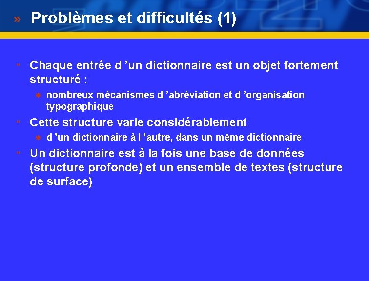 Problèmes et difficultés (1) } Chaque entrée d ’un dictionnaire est un objet fortement