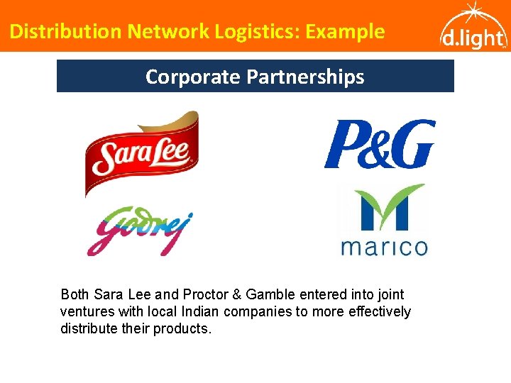 Distribution Network Logistics: Example Corporate Partnerships Both Sara Lee and Proctor & Gamble entered