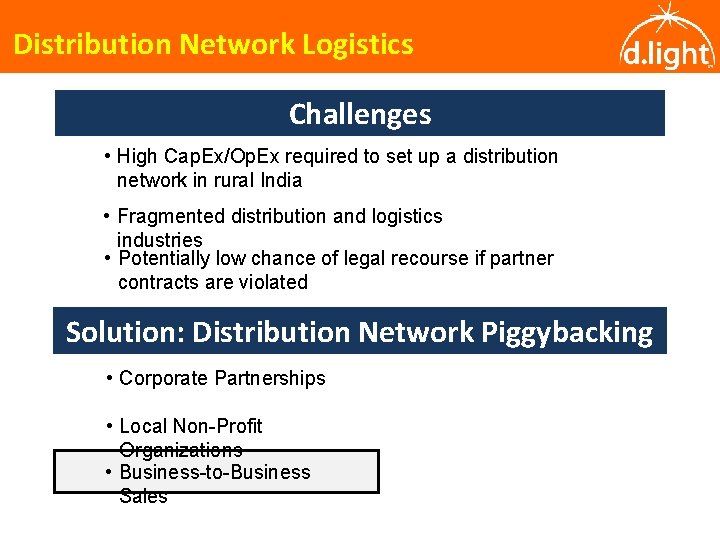Distribution Network Logistics Challenges • High Cap. Ex/Op. Ex required to set up a