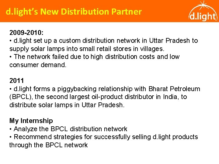 d. light’s New Distribution Partner 2009 -2010: • d. light set up a custom