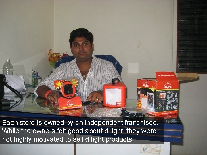 Each store is owned by an independent franchisee. While the owners felt good about