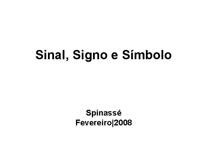 Sinal, Signo e Símbolo Spinassé Fevereiro|2008 