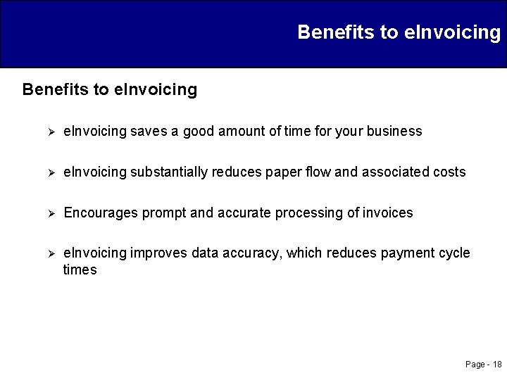 Benefits to e. Invoicing Ø e. Invoicing saves a good amount of time for